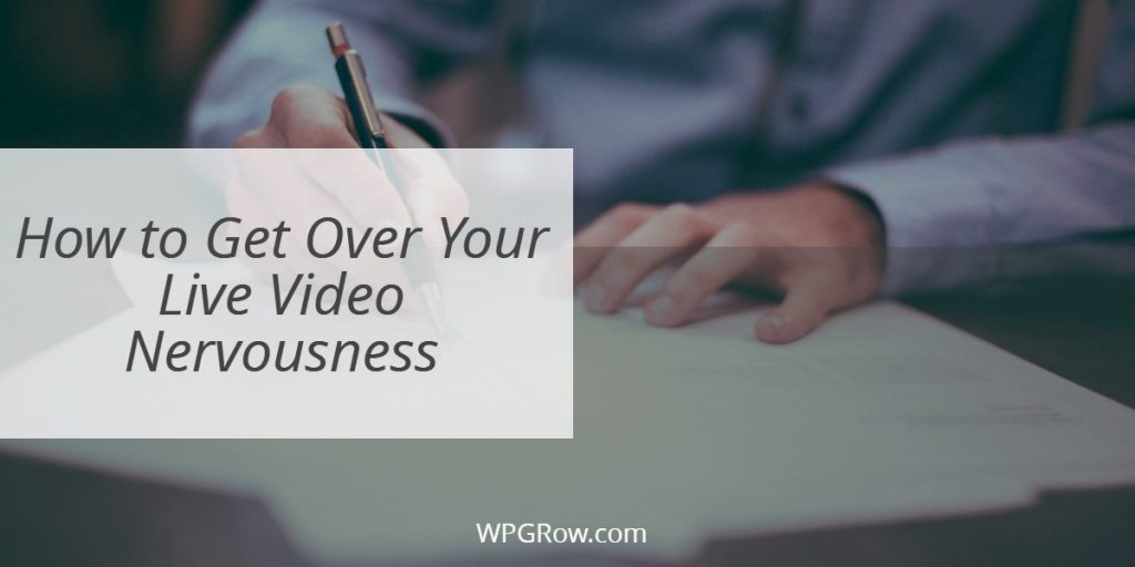 How To Get Over Your Live Video Nervousness How to Get Over Your Live Video Nervousness -