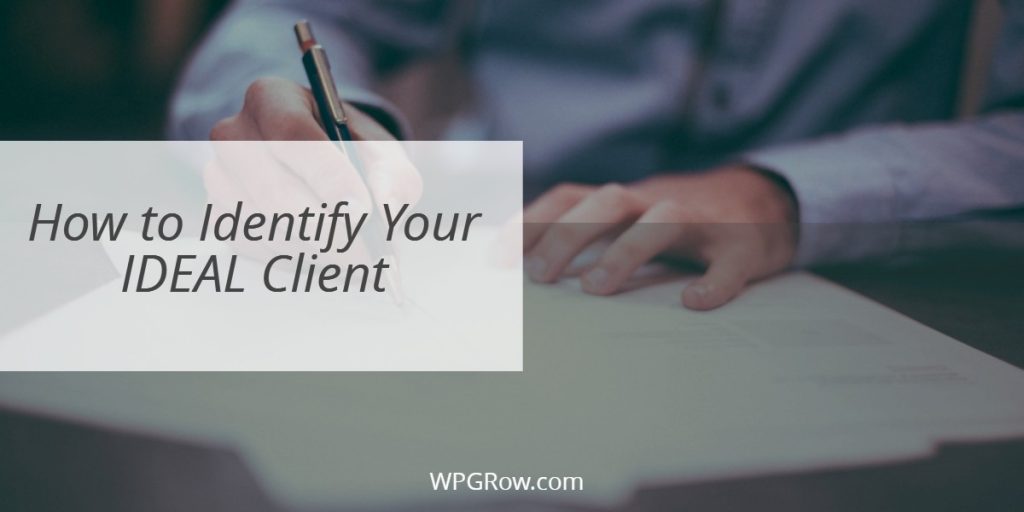 How to Identify Your IDEAL Client How to Identify Your IDEAL Client -