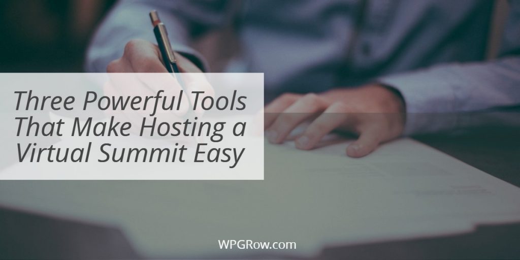 Three Powerful Tools That Make Hosting A Virtual Summit Easy Three Powerful Tools That Make Hosting a Virtual Summit Easy -