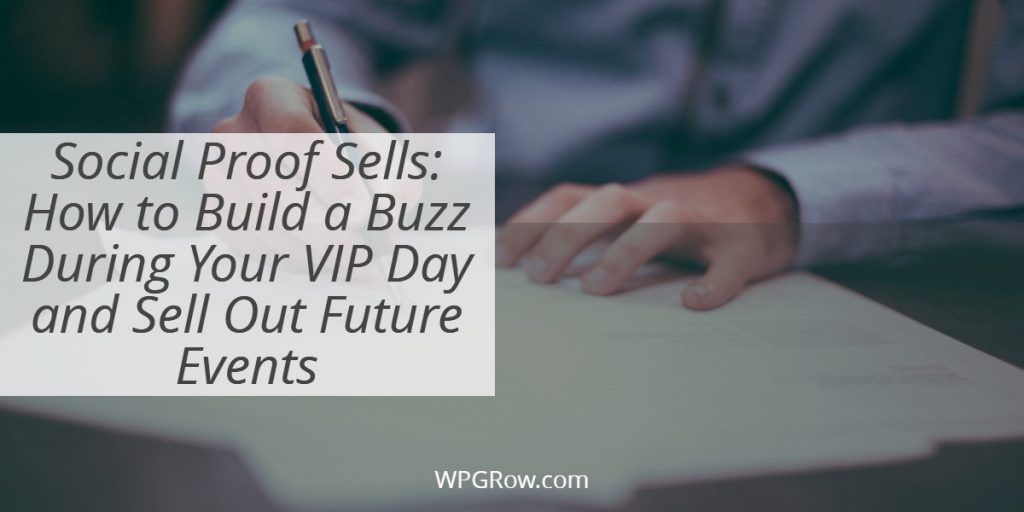Social Proof Sells: How To Build A Buzz During Your Vip Day And Sell Out Future Events Social Proof Sells How to Build a Buzz During Your VIP Day and Sell Out Future Events -
